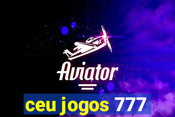 ceu jogos 777